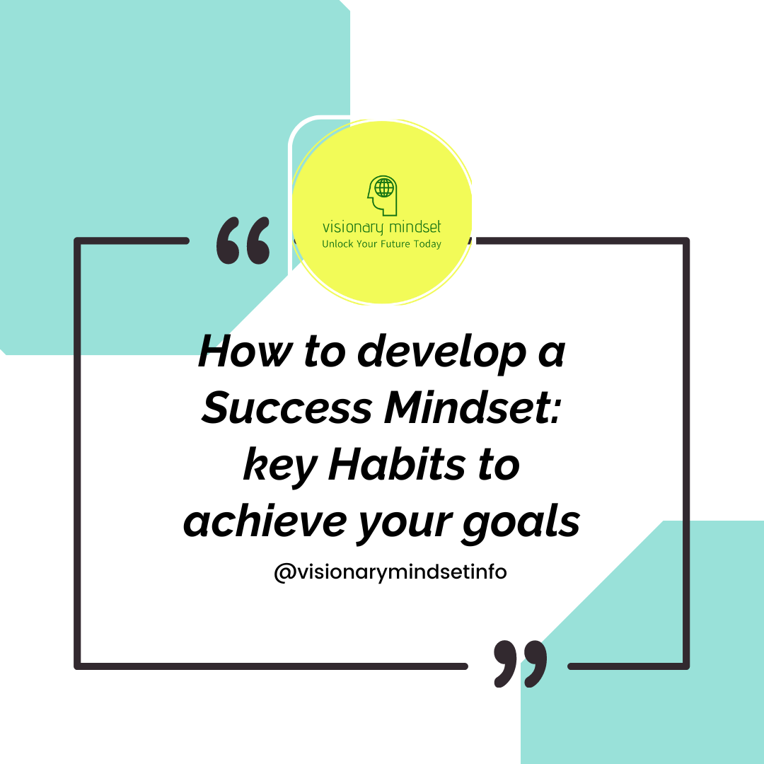 How to develop a Success Mindset: key Habits to achieve your goals